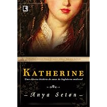 Katherine: Uma clássica história de amor da Inglaterra medieval